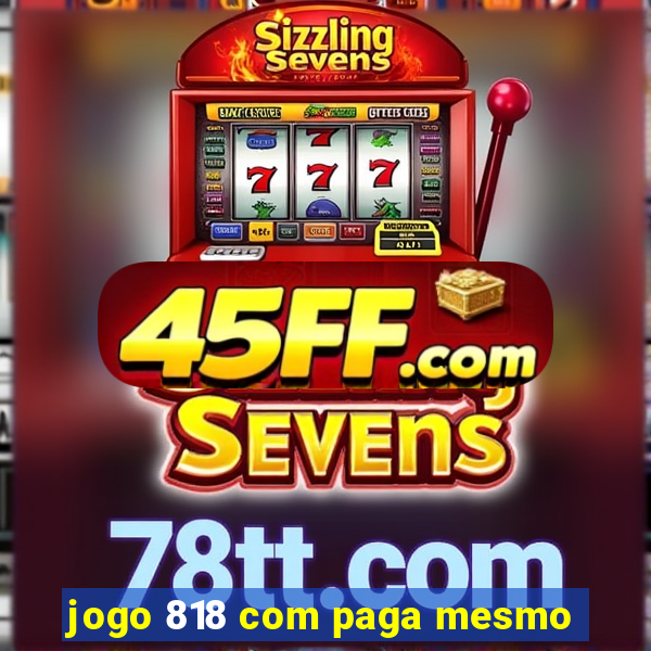 jogo 818 com paga mesmo